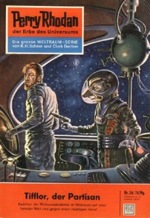 Perry Rhodan 30: Tifflor, der Partisan (Heftroman): Perry Rhodan-Zyklus "Die Dritte Macht" (Perry Rhodan-Erstauflage) (German Edition) - Kurt Mahr