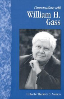 Conversations with William H. Gass - William H. Gass