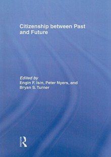 Citizenship Between Past and Future - Engin F. Isin