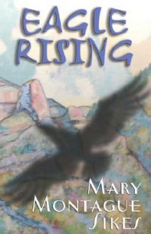 Eagle Rising - Mary Montague Sikes