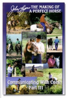 Communicating With Cues : The Riders Guide to Training and Problem Solving Part 3 - John Lyons