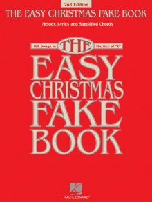 The Easy Christmas Fake Book: 100 Songs in the Key of C (Fake Books) - Hal Leonard Corp.