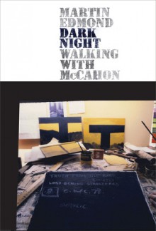 Dark Night: Walking with McCahon - Martin Edmond