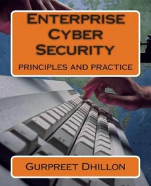 Enterprise Cyber Security: Principles and Practice - Gurpreet S. Dhillon