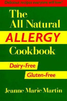 The All Natural Allergy Cookbook - Jeanne Marie Martin