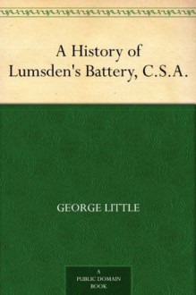 A History of Lumsden's Battery, C.S.A. - George Little, James Robert Maxwell