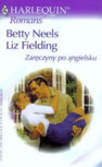 Zaręczyny po angielsku - Betty Neels, Liz Fielding