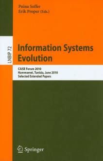 Information Systems Evolution: C Ai Se Forum 2010, Hammamet, Tunisia, June 7 9, 2010, Selected Extended Papers (Lecture Notes In Business Information Processing) - Pnina Soffer, Erik Proper