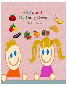 ABC's and My Daily Bread - Joyce Burns