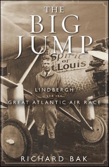 The Great Atlantic Air Race Of 1927 - Richard Bak, Jim Donovan