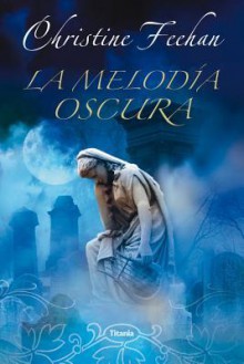 Melodía oscura (Oscura, #12) - Christine Feehan