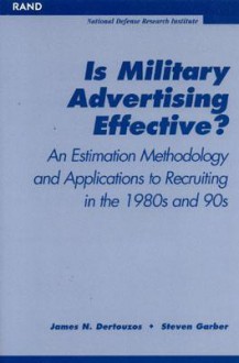 Is Military Advertising Effective?: An Estimate Methology and Applications to Recuiting in the 1980s and 90s - Worthington Chauncey Ford, Steven Garber