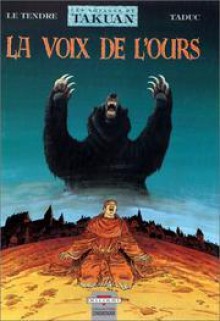 Les Voyages de Takuan 3: La Voix de l'ours - Serge Le Tendre