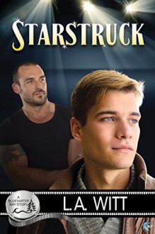 Starstruck: A Bluewater Bay Story - L.A. Witt