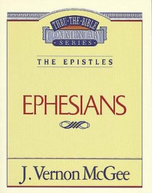 Thru the Bible Vol. 47: The Epistles (Ephesians): The Epistles (Ephesians) - Vernon Vernon McGee