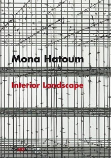 Mona Hatoum: Interior Landscape - Chiara Bertola, Réda Bensmaïa