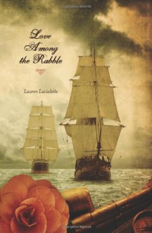 Love Among the Rabble - Lauren Laviolette