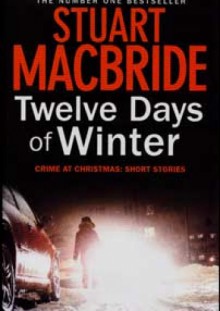 Twelve Days of Winter - Stuart MacBride