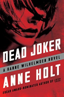 Dead Joker: Hanne Wilhelmsen Book Five (A Hanne Wilhelmsen Novel) - Anne Holt