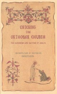 Entering The Church: The Catechism And Baptism Of Adults - Metropolitan Hierotheos Vlachos, Marina Mary Robb