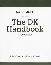 Exercises for The DK Handbook - Anne F. Wysocki, Dennis A. Lynch, Kristin Prins