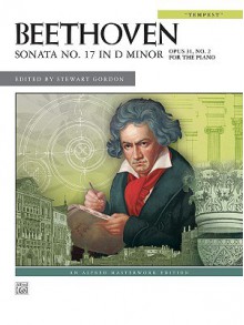 Beethoven Sonata No. 17 In D Minor Opus 31, No. 2 For The Piano (Tempest) - Ludwig van Beethoven