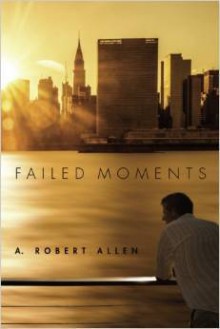 Failed Moments - Robert A. Allen