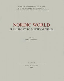 ACTA Archaeologica Supplementa X: Nordic World Prehistory to Medieval Times - Klavs Randsborg