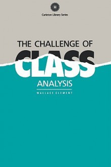 The Challenge of Class Analysis - Wallace Clement