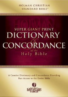 Super Giant Print Dictionary And Concordance Of The Holy Bible: Holman Christian Standard Bible: The Largest Typeface Of Any Dictionary & Concordance - David K. Stabnow