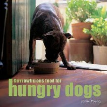 Grrrrowlicious Food for Hungry Dogs - Jamie Young