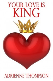 Your Love Is King - Adrienne Thompson