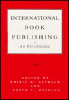 International Book Publishing: An Encyclopedia - Philip G. Altbach, Edith S. Hoshino