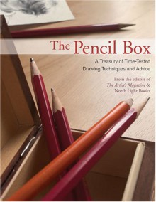 The Pencil Box: A Treasury of Time-Tested Drawing Techniques and Advice - Artists Magazine, North Light Books