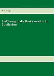 Baukalkulation f??r die Stra??enbau-Meisterschule (German Edition) by Stenger Peter (2013-12-10) Paperback - Stenger Peter