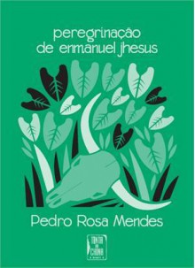 Peregrinação de Enmanuel Jhesus (Encadernado) - Pedro Rosa Mendes