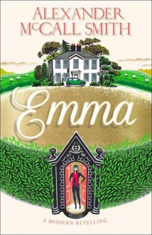 Emma: A Modern Retelling - Alexander McCall Smith