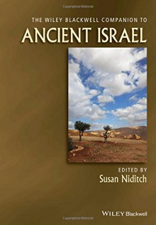 The Wiley Blackwell Companion to Ancient Israel (Wiley Blackwell Companions to Religion) - Susan Niditch