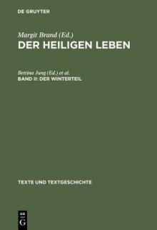 Lives of the Saints. Vol. II: The Winter Part. (Texte Und Textgeschichte) (Pt. II, 51) - Margit Brand, Bettina Jung, Werner Williams-Krapp