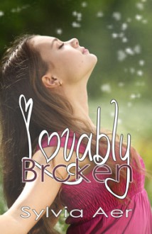 Lovably Broken - Sylvia Aer