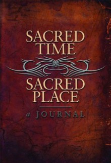 Sacred Time-Sacred Place. A Journal - Patricia King