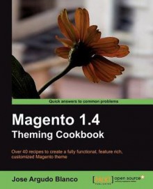 Magento 1.4 Theming Cookbook - Jose Argudo Blanco