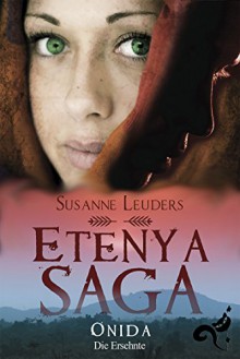 Etenya Saga Band 2: Onida - Die Ersehnte - Susanne Leuders