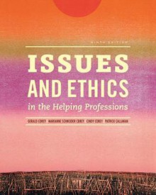 Issues and Ethics in the Helping Professions - Gerald Corey, Marianne Schneider Corey, Patrick Callanan