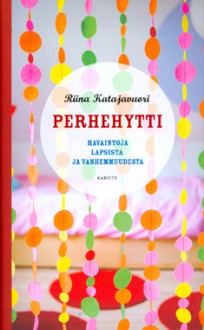 Perhehytti - Riina Katajavuori