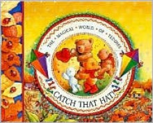 Catch That Hat!: The Magical World of Teddies - Sue Whiting, Stuart Martin