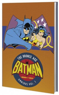 Batman: The Brave & The Bold Bronze Age Omnibus (Batman: the Brave and the Bold: the Bronze Age) - Bob Haney, Jim Aparo