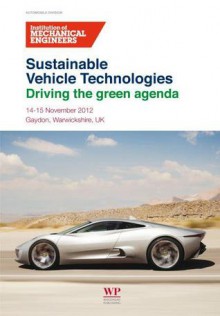 Sustainable Vehicle Technologies: Driving the green agenda - Institution Of Mechanical Engineers