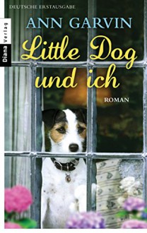 Little Dog und ich: Roman - Ann Garvin, Jutta Swietlinski