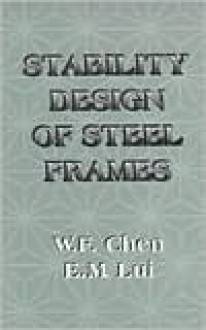 Stability Design of Steel Frames - Toly Chen, E.M. Lui